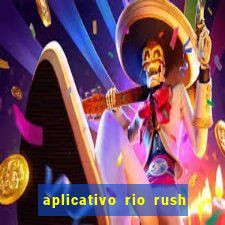 aplicativo rio rush paga mesmo